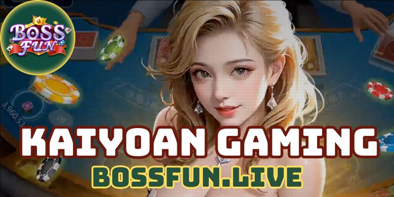 KaiYoan Gaming - Hướng Dẫn Cách Chơi Sảnh KaiYoan Bossfun 8 kaiyoan gaming huong dan cach choi sanh kaiyoan bossfun